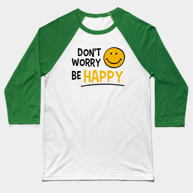 Don't worry be happy Baseball T-Shirt by Inspire Creativity